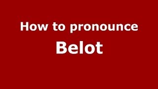 How to pronounce Belot