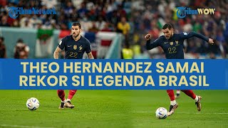 Cuma 5 Menit Perancis Jebol Maroko, Gol Theo Hernandez Samai Rekor 67 Tahun Legenda Brasil