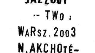 Noël Akchoté - Jazzgot: # Two (Warszawa 2003).