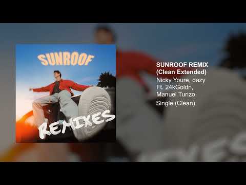 Nicky Youre, dazy, 24kGoldn, Manuel Turizo - Sunroof Remix (Clean Extended Version)