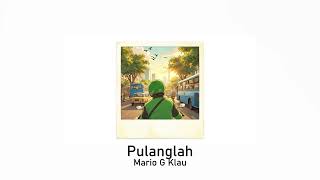Download lagu Mario G Klau - Pulanglah (Lyric Video) mp3