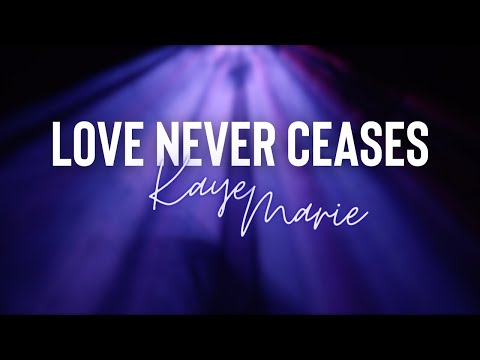 Kaye-Marie - Love Never Ceases (Lyric Video)