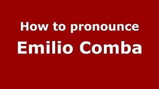 How to pronounce Emilio Comba