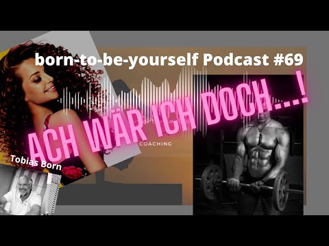 born-to-be-yourself  Podcast #69  Ach, wär ich doch...!