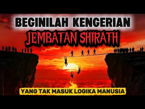 JEMBATAN SIROTOL MUSTAQIM — Misteri Penyeberangan Penentu Surga atau Neraka
