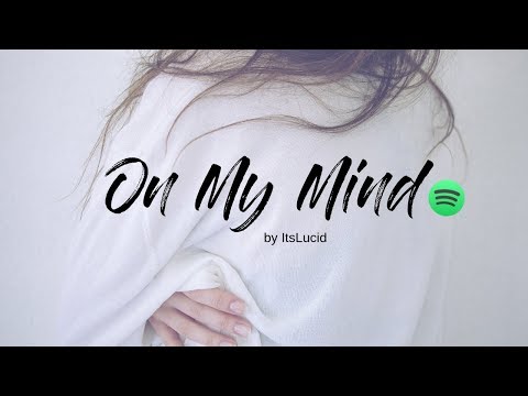 On My Mind... by ItsLucid