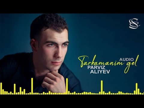 Parviz Aliyev - Tarkamanim gel | Парвиз Алиев - Таркаманим гел (music version)