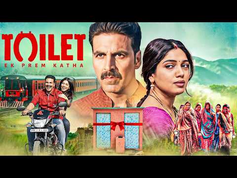 Toilet: Ek Prem Katha (2017) - Full Movie 4K | Akshay Kumar | Bhumi Pednekar | Superhit Hindi Movie