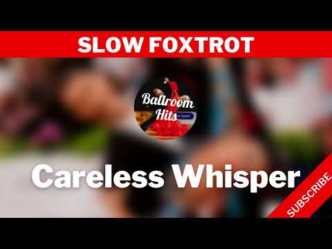SLOW FOXTROT music  | Careless Whisper