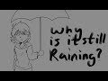 Why Is It Still Raining