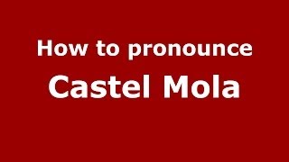 How to pronounce Castel Mola