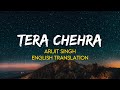 Tera Chehra Arijit Singh English Translation Lyrics Sanam Teri Kasam 2016