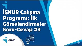 İŞKUR Çalışma Programı: İlk Görevlendirmeler Soru-Cevap #3