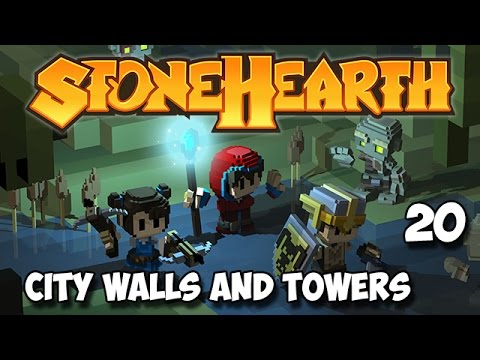20 - Stonehearth Let's Play - CITY WALLS AND TOWERS! - A Beginners Guide (Alpha 20)