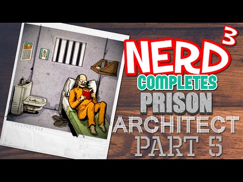 Nerd³ Completes... Prison Architect - 5 - Cell Block B