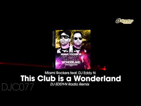 Miami Rockers Ft DJ Eddy N - This Club Is A Wonderland (DJ Eddy-N Radio Remix)