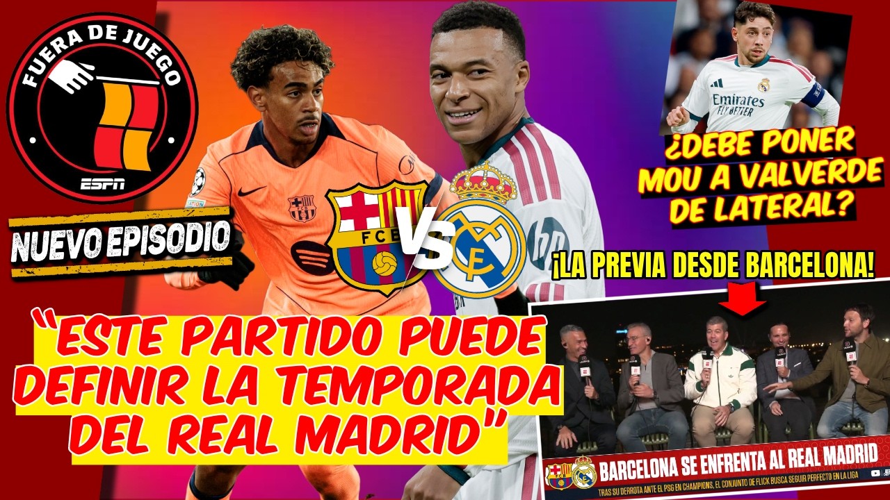 BARCELONA busca DESAHOGARSE vs REAL MADRID en el CLÁSICO tras TROPEZAR en CHAMPIONS | Fuera de Juego