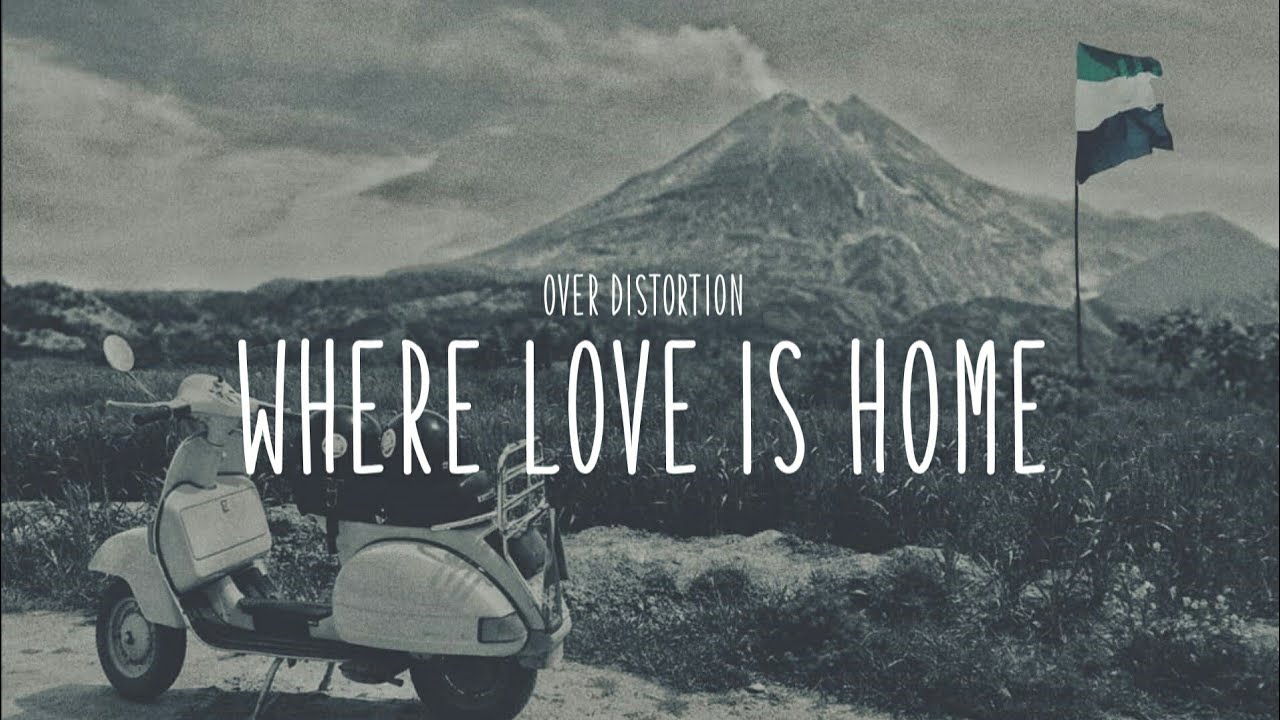 Over Distortion - Where Love Is Home (Official Audio Lyric)