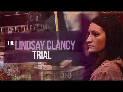 Lindsay Clancy Trial: An inside look at the evidence at the center of the case as jurors deliberate