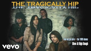 The Tragically Hip - Blow At High Dough (1988 Demo/Audio)