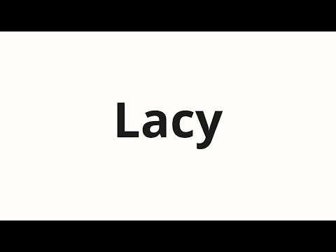 How to pronounce Lacy