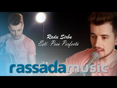 Radu Sirbu - Esti Prea Perfecta (Acoustic Version)