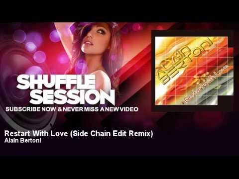 Alain Bertoni - Restart With Love - Side Chain Edit Remix - feat. Jimmy Slitter - ShuffleSession