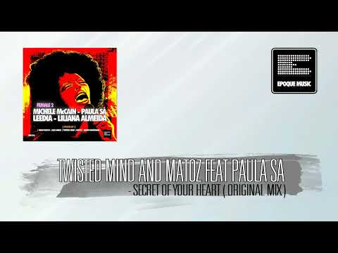 Twisted Mind and Matoz feat Paula Sá - Secret of your heart (Original Mix)