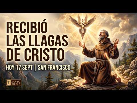San Francisco de Asís y los Estigmas + 3 santos más | Santo del Día – 17 de septiembre