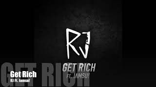 Get Rich - RJ Ft. Iamsu!