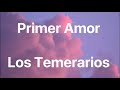 Los Temerarios - Primer Amor - Letra