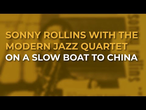 Sonny Rollins with The Modern Jazz Quartet - On A Slow Boat To China (Official Audio)