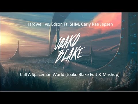 Hardwell Vs. Edson Ft. SHM, Carly Rae Jepsen - Call A Spaceman World (Joako Blake Edit & Mashup)