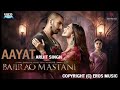 Aayat    Full Audio Song   Bajirao Mastani   Arijit Singh  Deepika Padukone, Ranveer Singh
