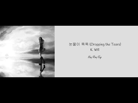 눈물이 뚝뚝 (Dropping the Tears) - K.Will [Han/Rom/Eng Lyrics + Ch sub]