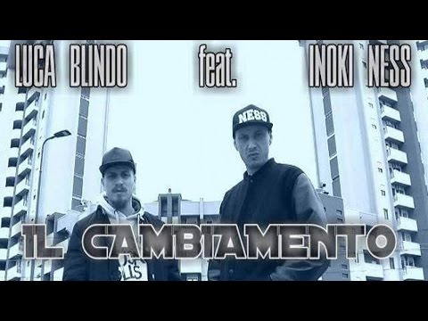 Luca Blindo Ft. Inoki Ness - Il cambiamento