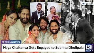 Naga Chaitanya Gets Engaged to Sobhita Dhulipala