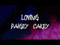 Paigey Cakey - Loving (Lyrics)