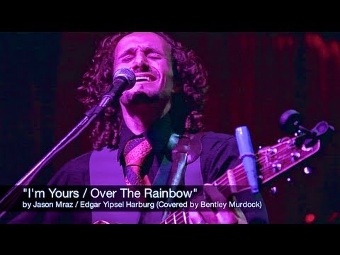 Bentley Murdock - I'm Yours / Over The Rainbow
