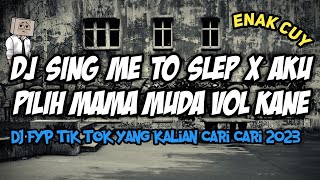 Download lagu DJ SING ME TO SLEP X AKU PILIH MAMA MUDA VOL KANE 🔥 mp3