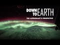 Down to Earth: The Astronaut’s Perspective