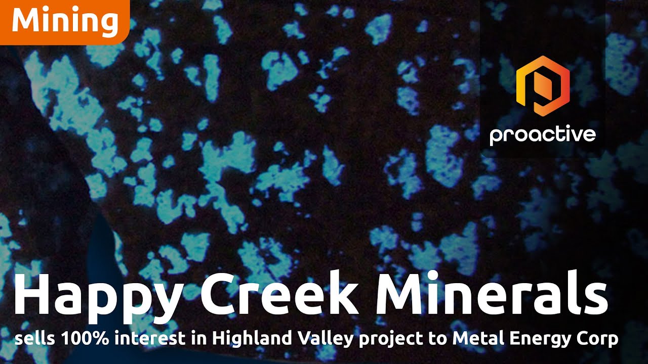 Happy Creek Minerals Sells 100% Interest in Highland Valley Project to Metal Energy Corp