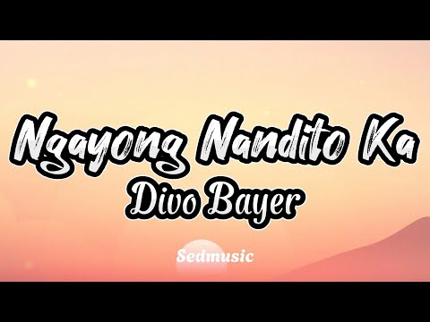 Divo Bayer - Ngayong Nandito Ka (Lyrics)