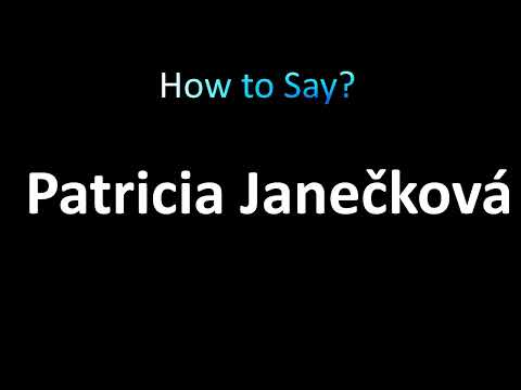 How to Pronounce Patricia Janeckova
