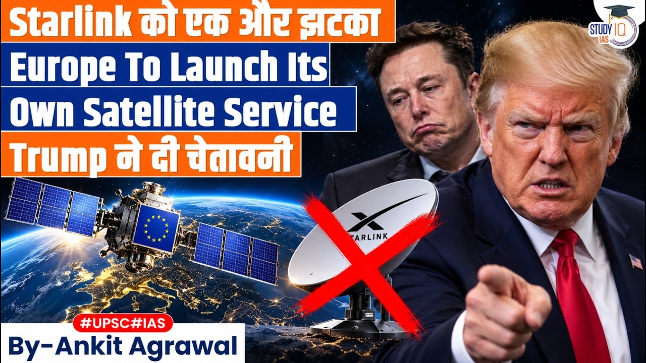 No to Starlink: EU is making its own satellite system | Ankit Agrawal Study IQ
