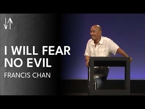 I Will Fear No Evil | Francis Chan