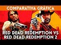 RDR 1 vs Red Dead Redemption 2: Comparativa gráfica gameplay 2010-2018