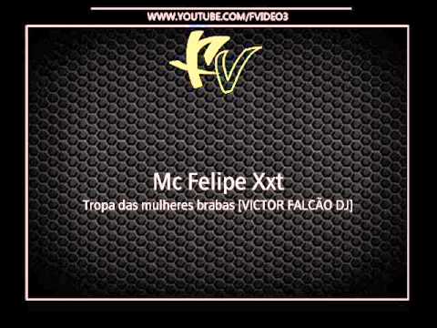 Mc Felipe Xxt - Tropa das mulheres brabas [VICTOR FALCÃO DJ]