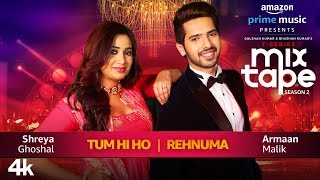 Tum Hi Ho Rehnuma Shreya G Armaan M  T-SERIES MIXT