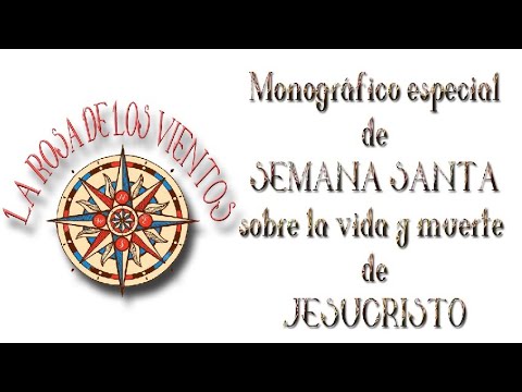 LA ROSA DE LOS VIENTOS | Especial Semana Santa #JESUS DE NAZARET